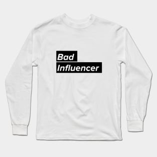Bad Influencer Long Sleeve T-Shirt